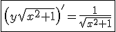\fbox{\left(y\sqrt{x^2+1}\right)'=\frac{1}{\sqrt{x^2+1}}}